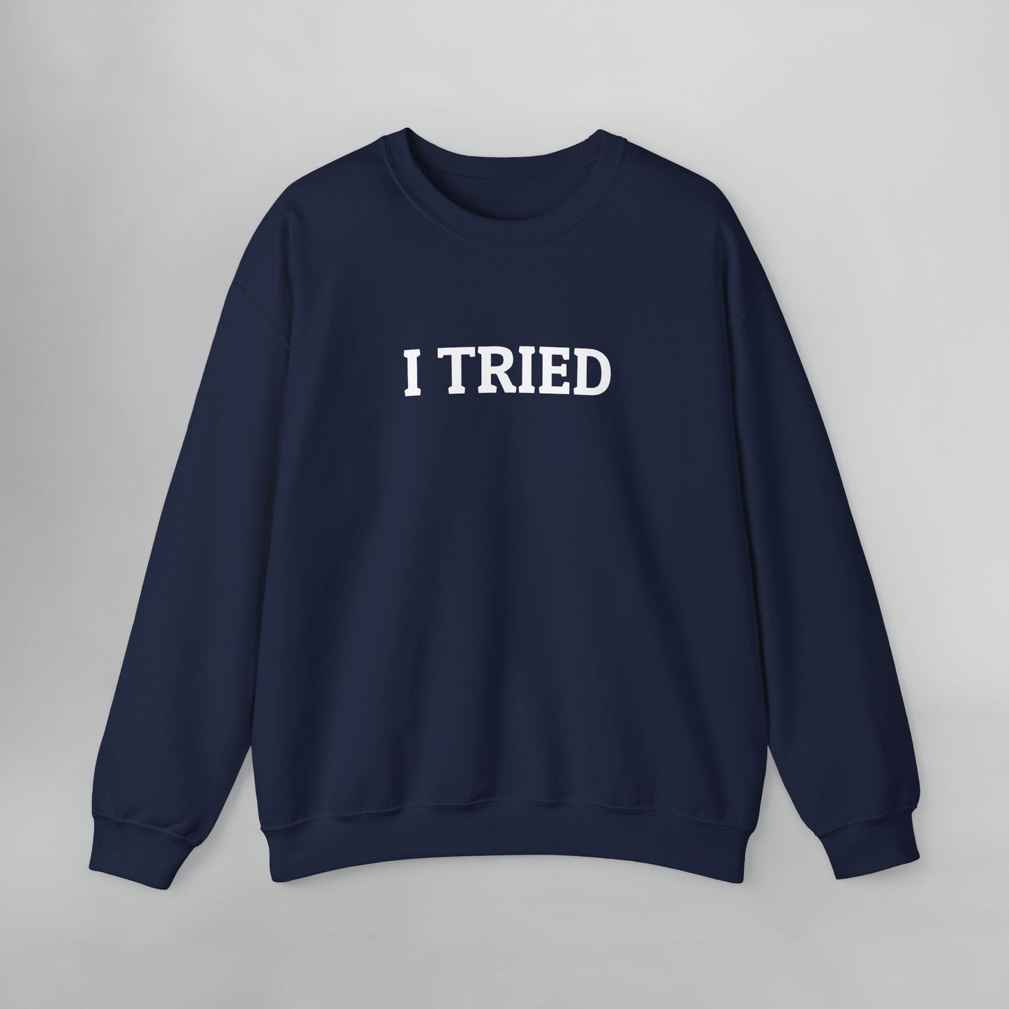 I Tried Sweatshirt