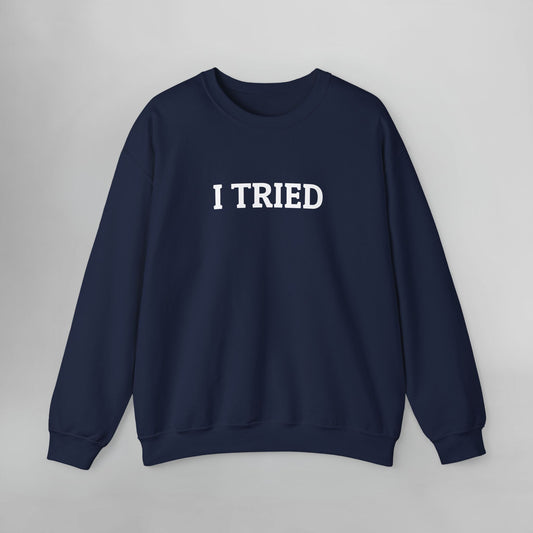 I Tried Sweatshirt