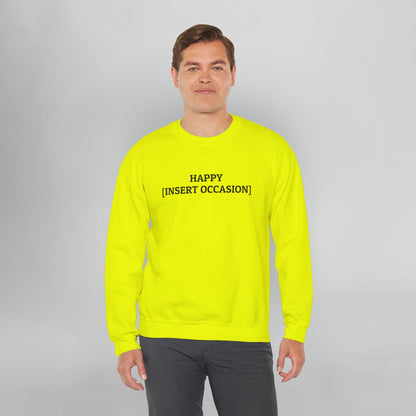 Happy [Insert Occasion] Sweatshirt