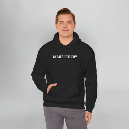 Make ICE Cry Hoodie