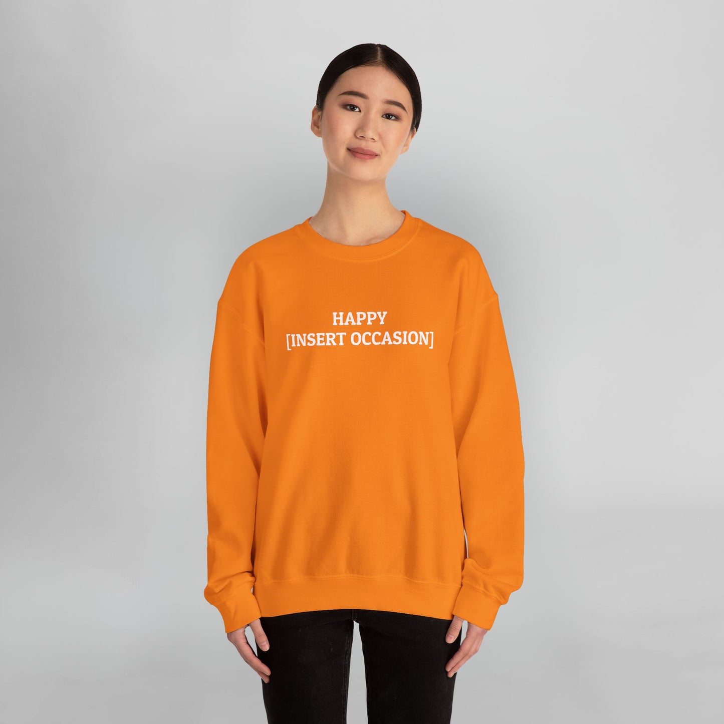 Happy [Insert Occasion] Sweatshirt