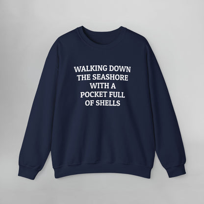 Walking Down the Seashore With a Pocket Full of Shells Sweatshirt