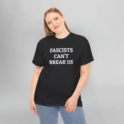 Fascists Can't Break Us Tee