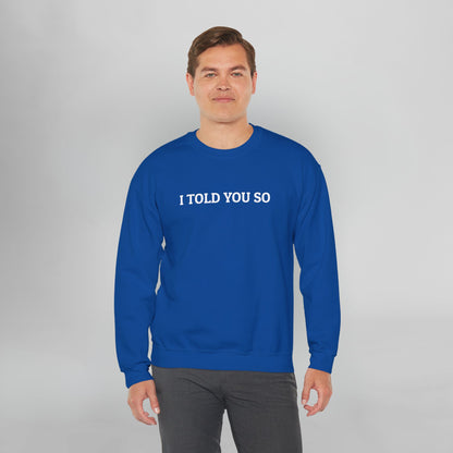 I Told You So Sweatshirt