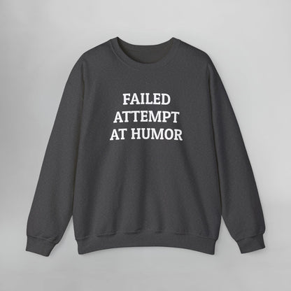 Failed Attempt at Humor Sweatshirt