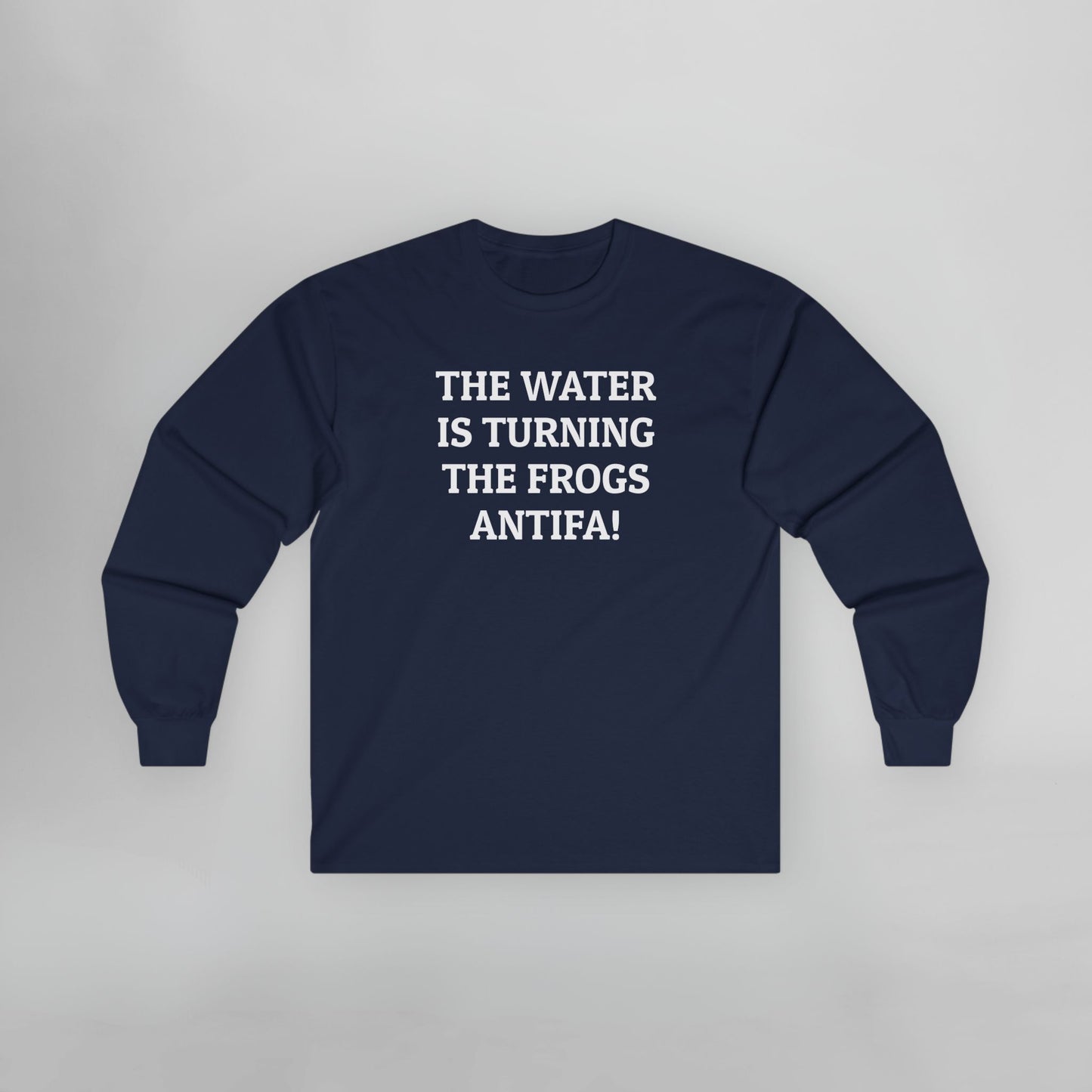 The Water Is Turning the Frogs Antifa! Long Sleeve Tee