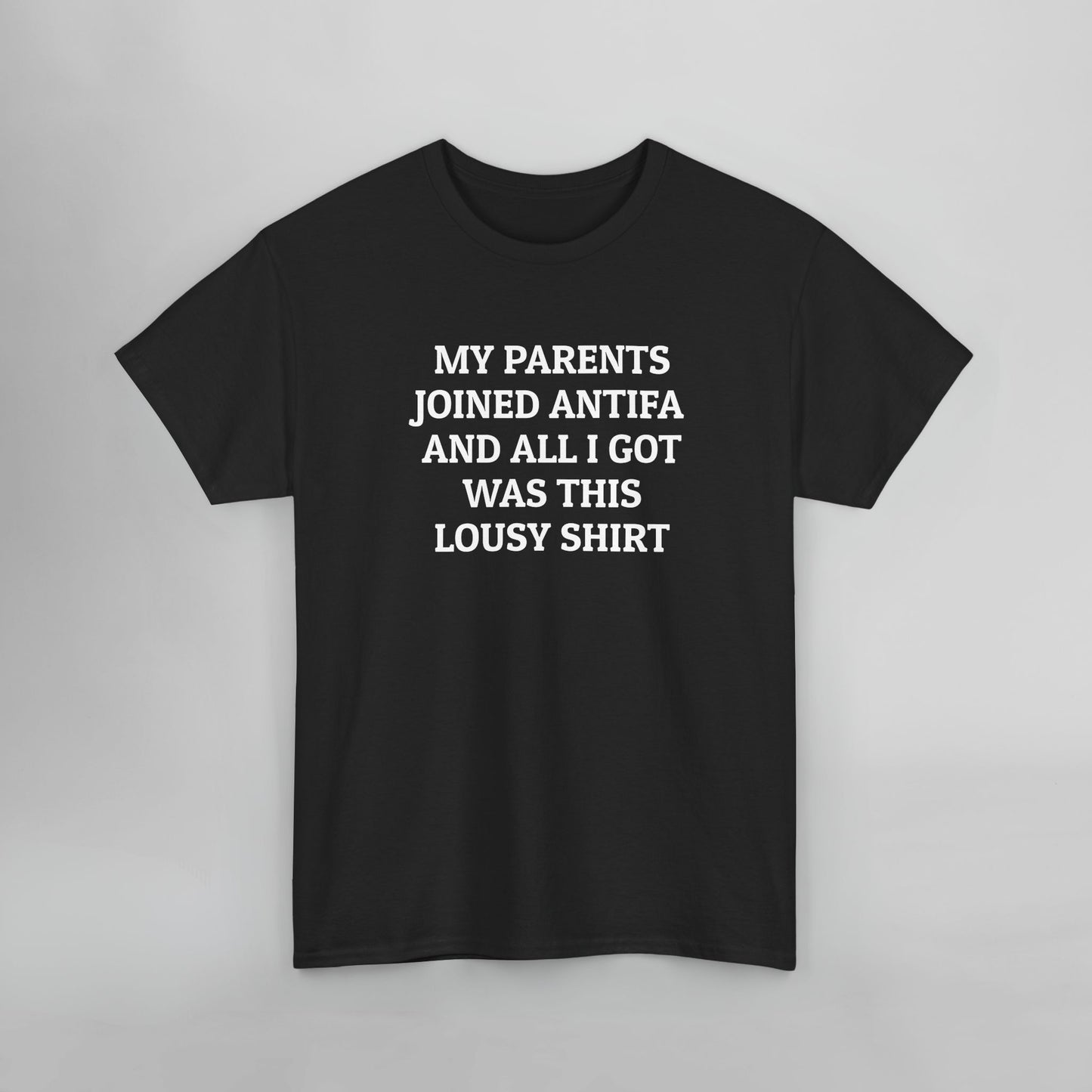 My Parents Joined Antifa and All I Got Was This Lousy Shirt Tee