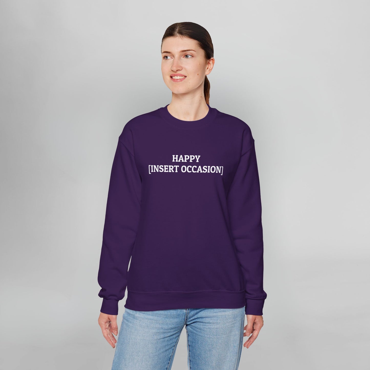 Happy [Insert Occasion] Sweatshirt