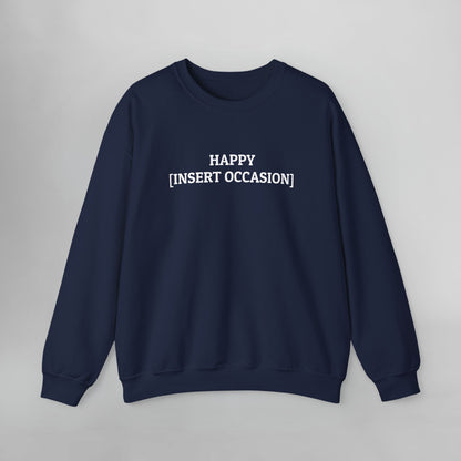 Happy [Insert Occasion] Sweatshirt