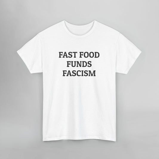 Fast Food Funds Fascism Tee