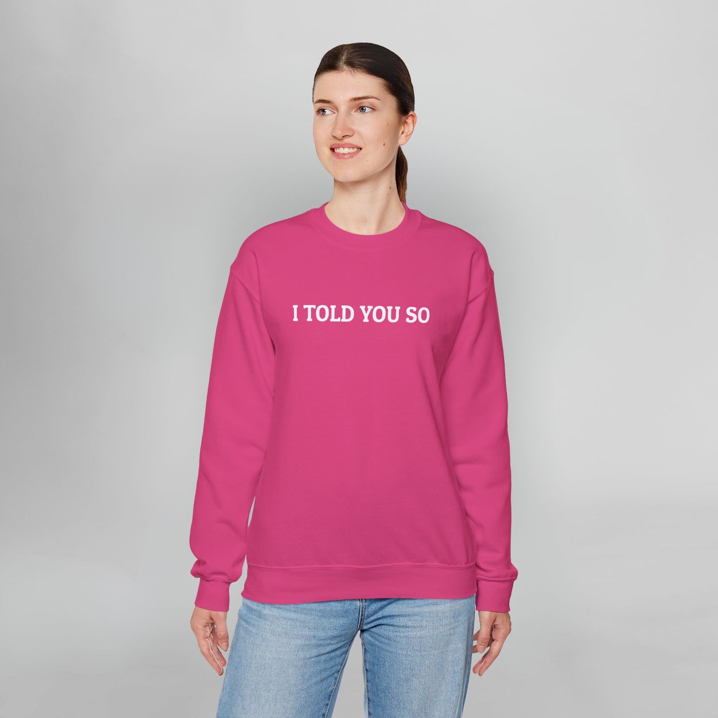 I Told You So Sweatshirt