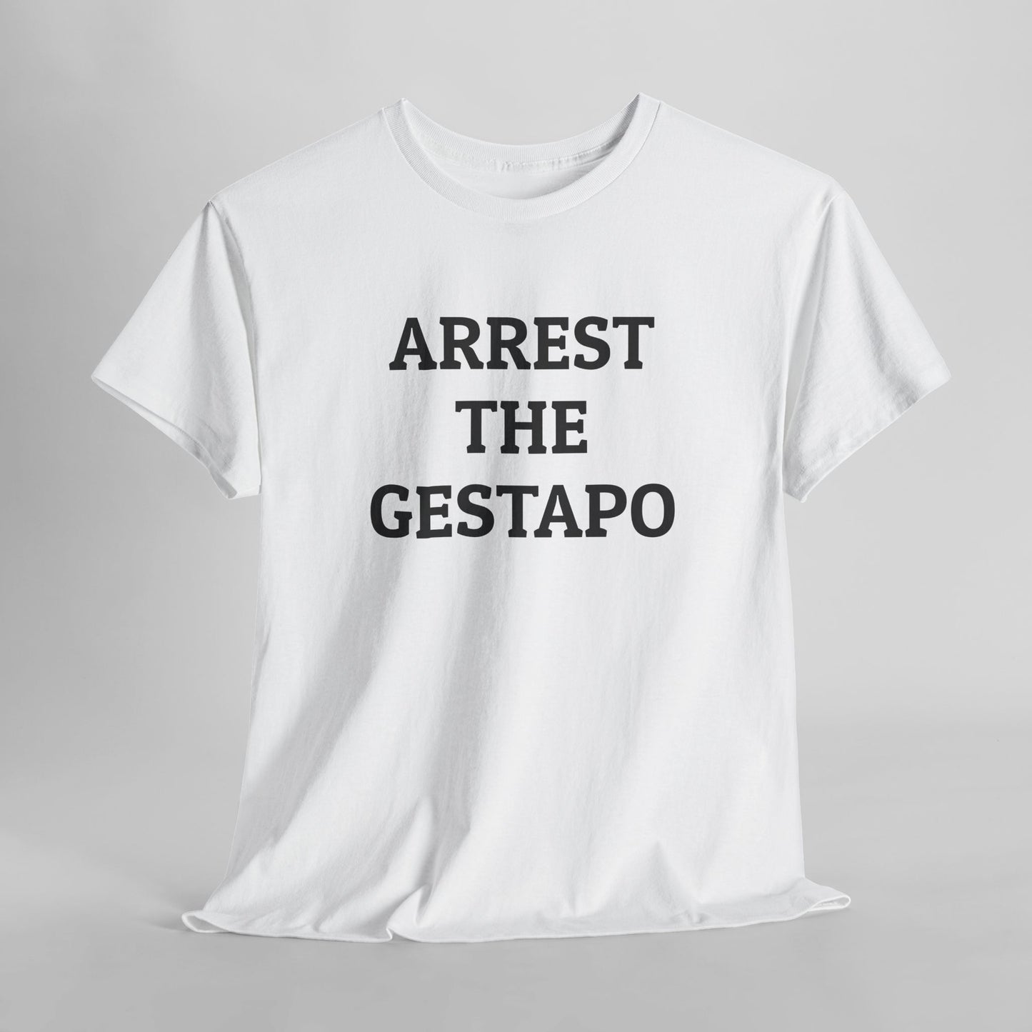 Arrest the Gestapo Tee