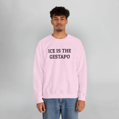 ICE Is The Gestapo Sweatshirt
