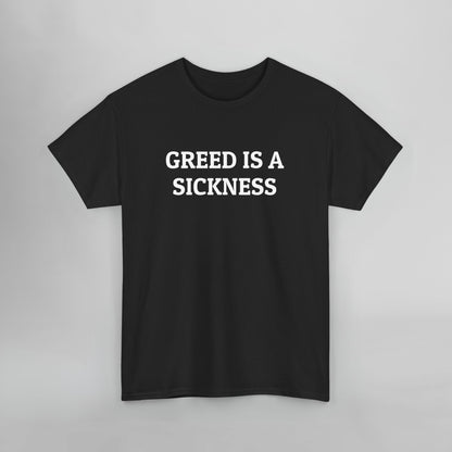 Greed Is a Sickness Tee