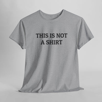 This Is Not a Shirt Tee