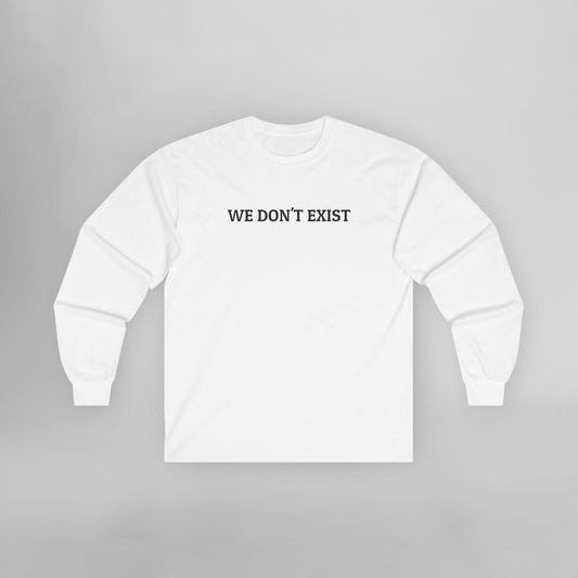 We Don't Exist Long Sleeve Tee