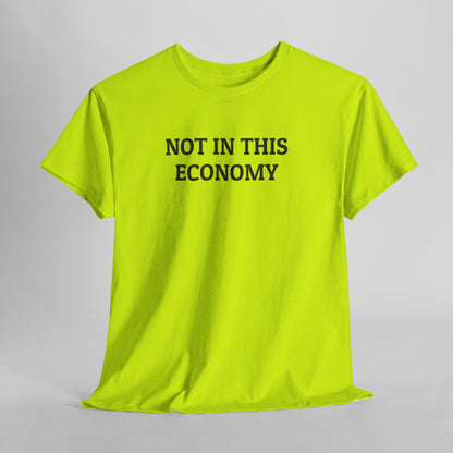 Not In This Economy Tee
