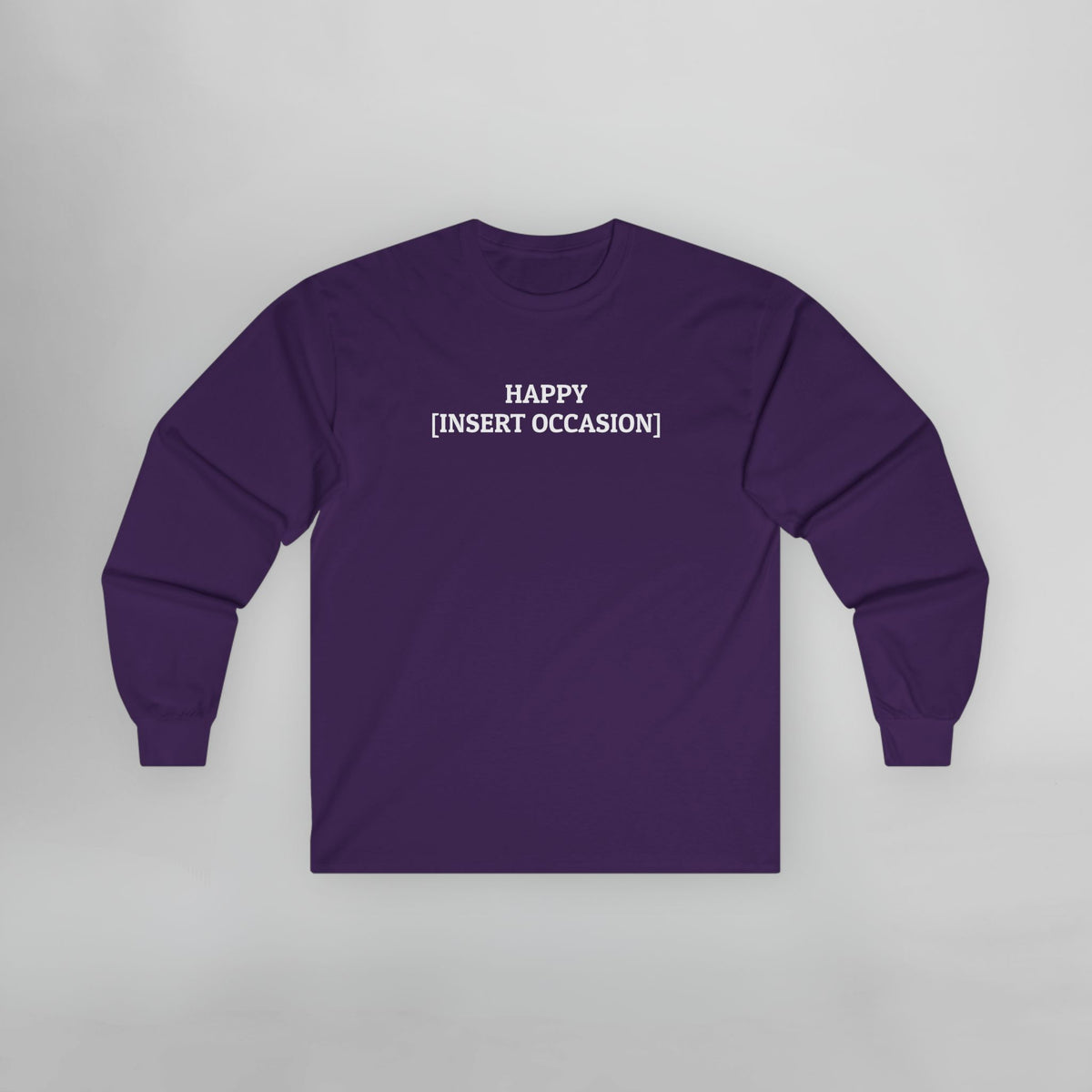 Happy [Insert Occasion] Long Sleeve Tee
