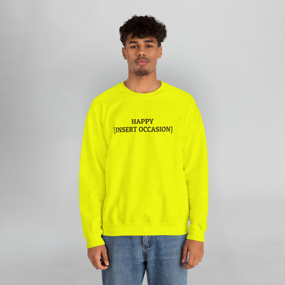 Happy [Insert Occasion] Sweatshirt