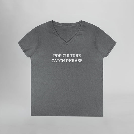 Pop Culture Catch Phrase Women's V-Neck Tee