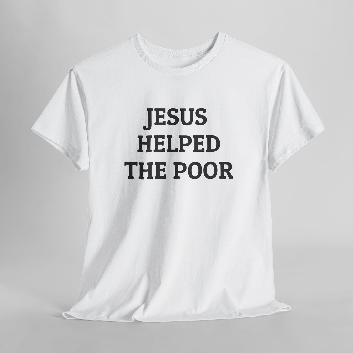 Jesus Helped the Poor Tee