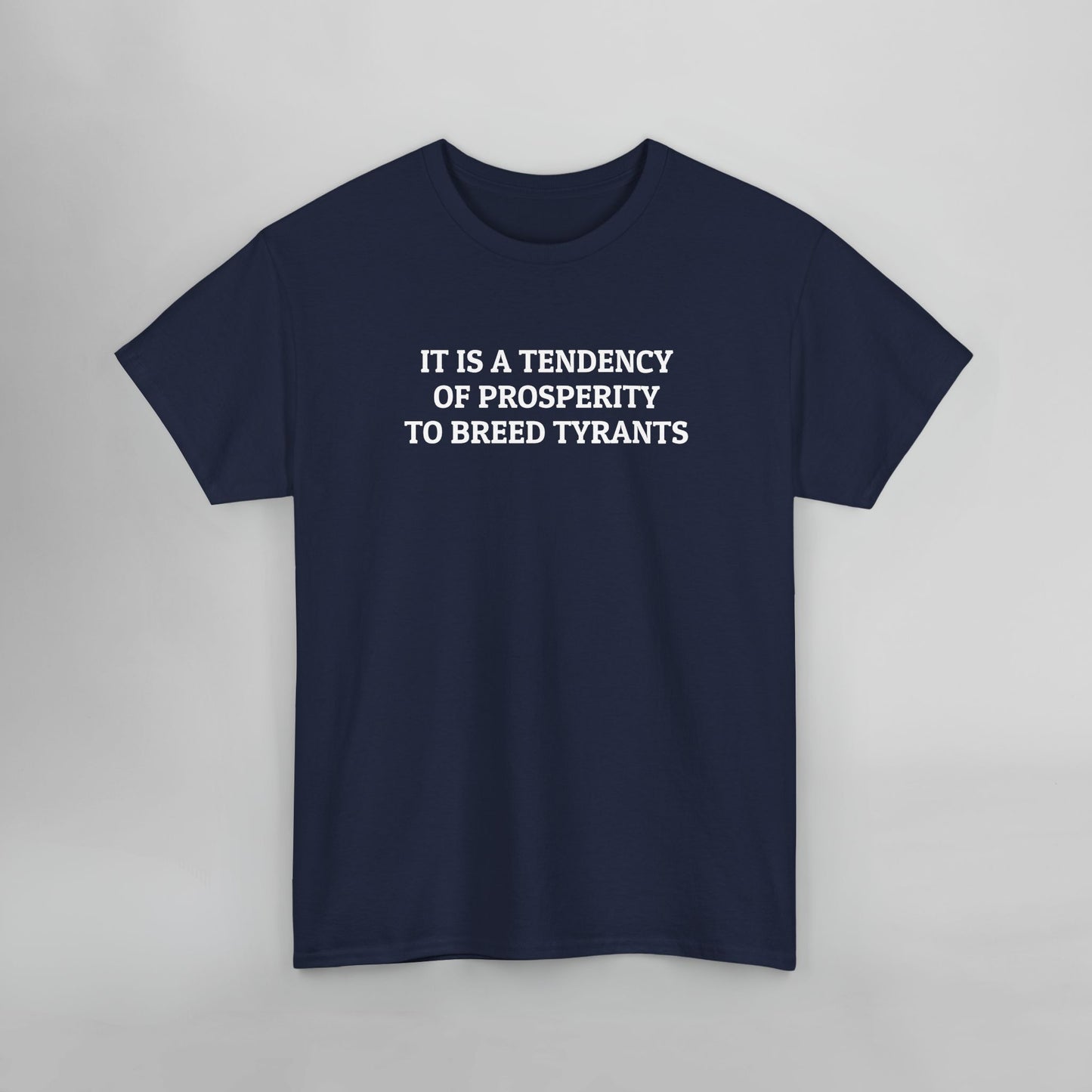 It Is a Tendency of Prosperity to Breed Tyrants Tee