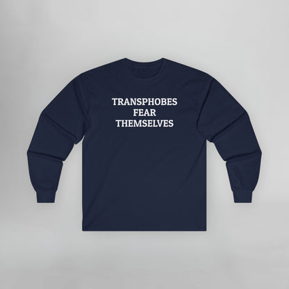 Transphobes Fear Themselves Long Sleeve Tee