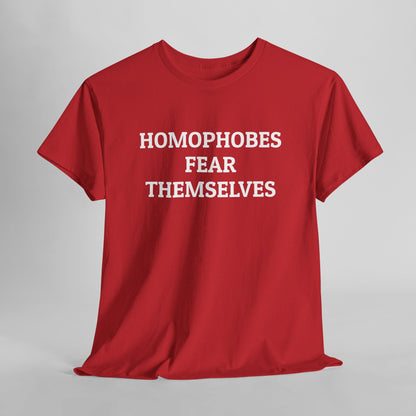 Homophobes Fear Themselves Tee
