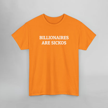 Billionaires Are Sickos Tee