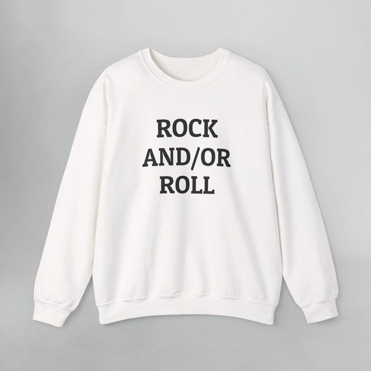 Rock And/Or Roll Sweatshirt