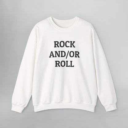 Rock And/Or Roll Sweatshirt
