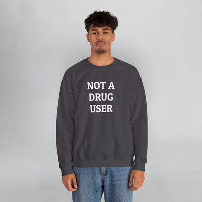 Not A Drug User Sweatshirt
