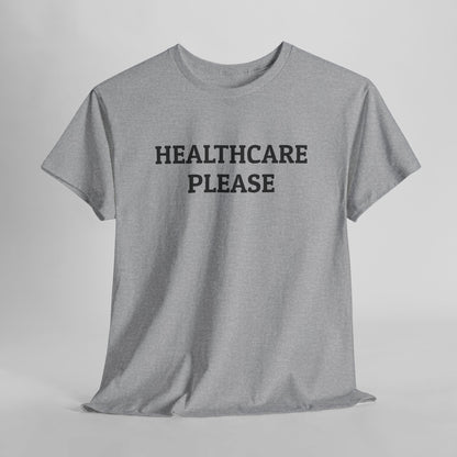 Healthcare Please Tee