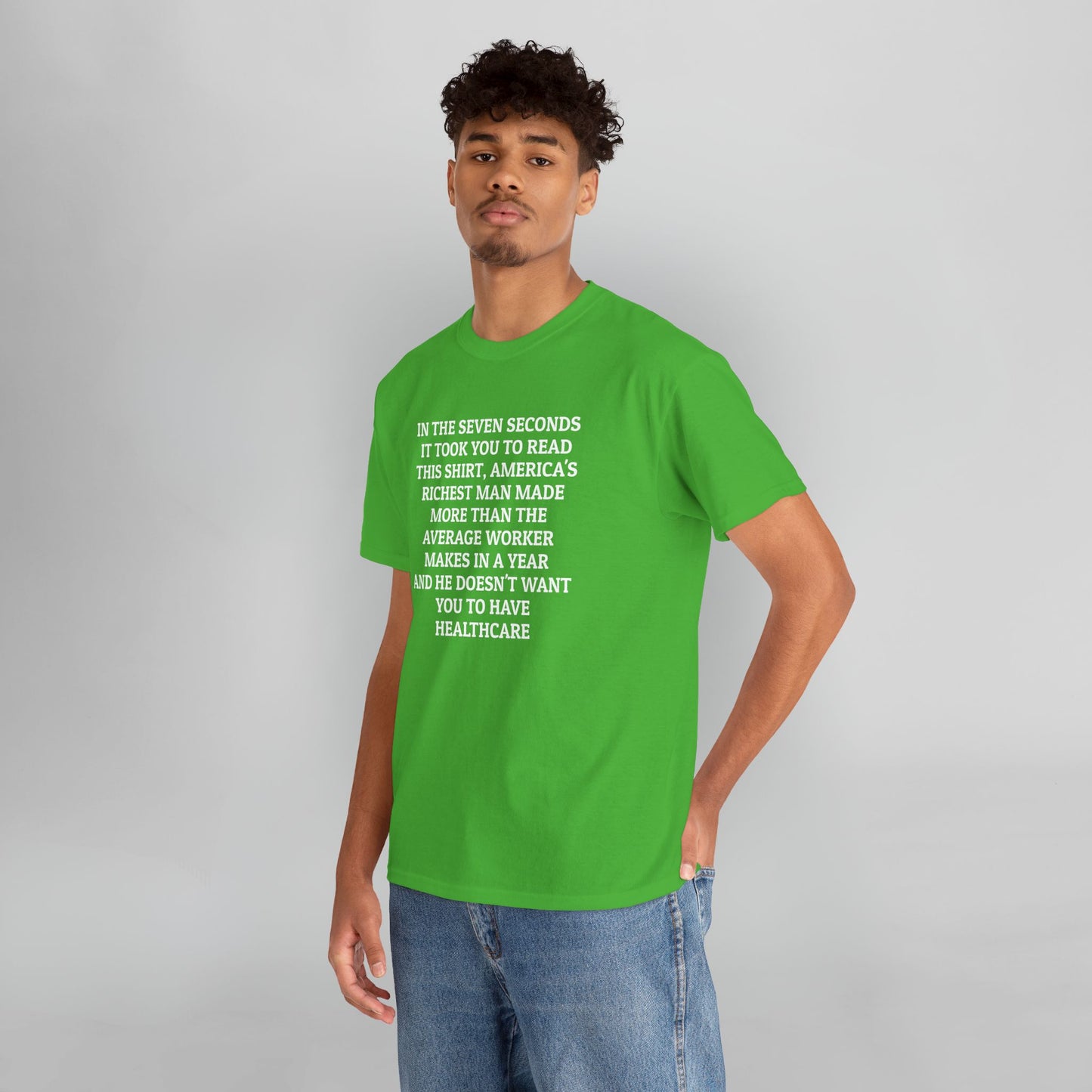 In the Seven Seconds It Took You To Read This Shirt, America's Richest Man Made More than the Average Worker Makes In A Year And He Doesn't Want You to Have Healthcare Tee