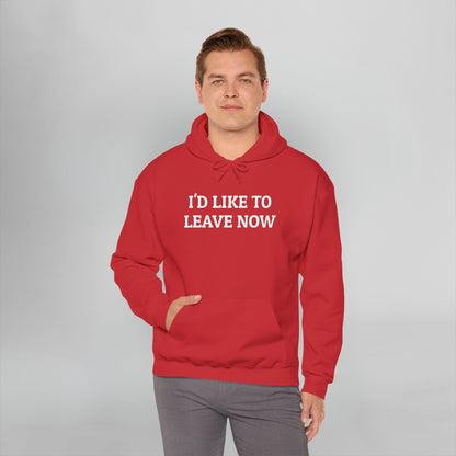 I'd Like to Leave Now Hoodie