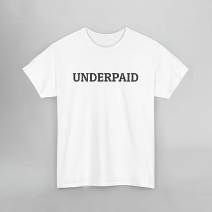 Underpaid Tee