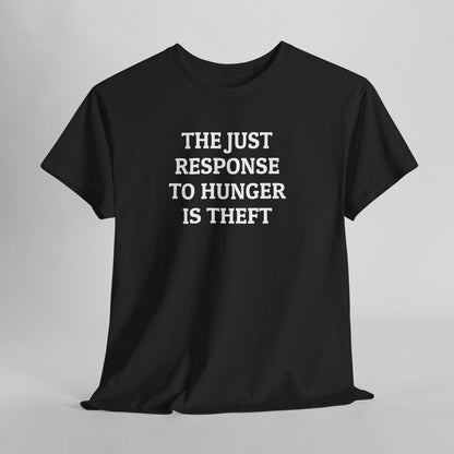 The Just Response to Hunger Is Theft Tee
