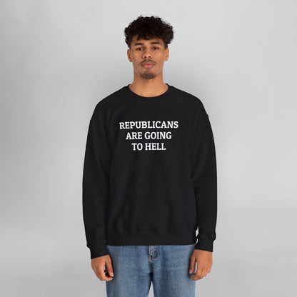 Republicans Are Going To Hell Sweatshirt