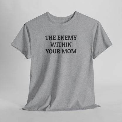 The Enemy Within Your Mom Tee