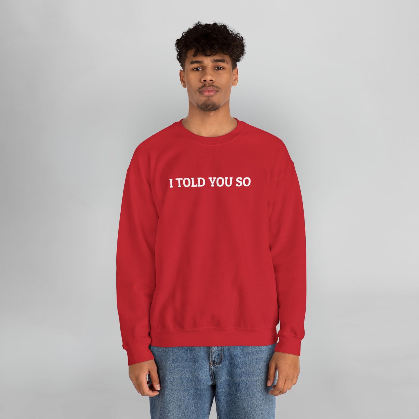 I Told You So Sweatshirt