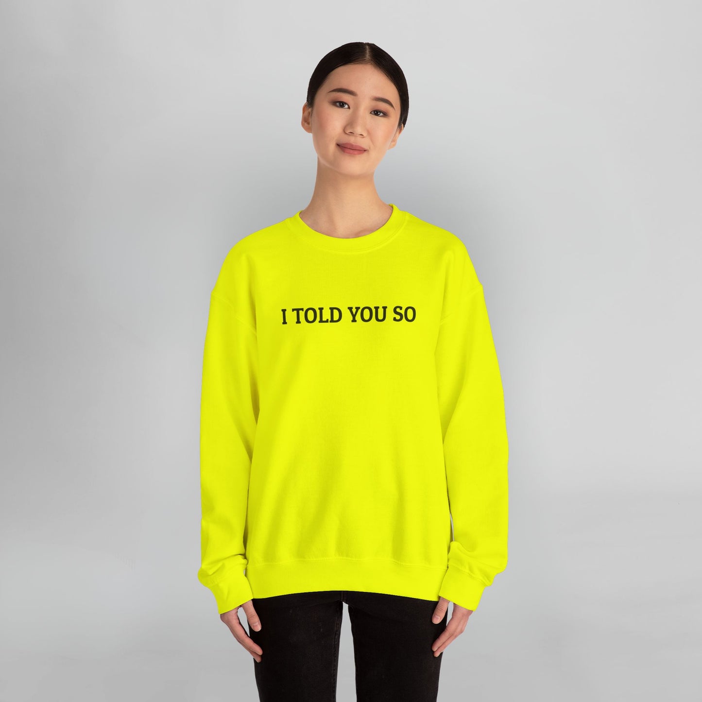 I Told You So Sweatshirt