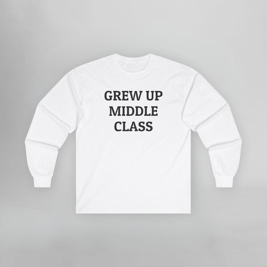 Grew Up Middle Class Long Sleeve Tee