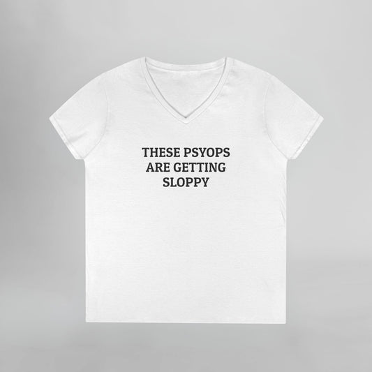 These Psyops Are Getting Sloppy Women's V-Neck Tee