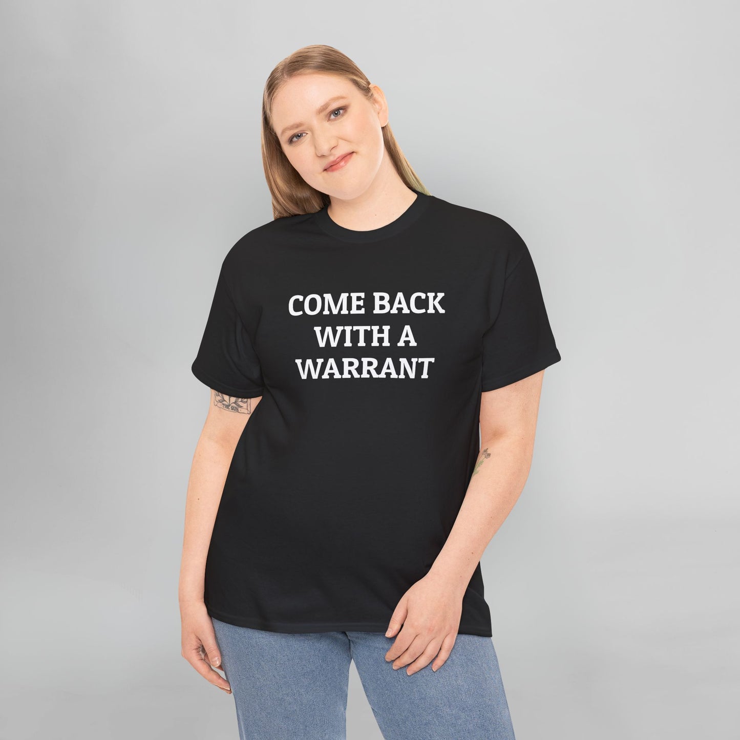 Come Back With a Warrant Tee