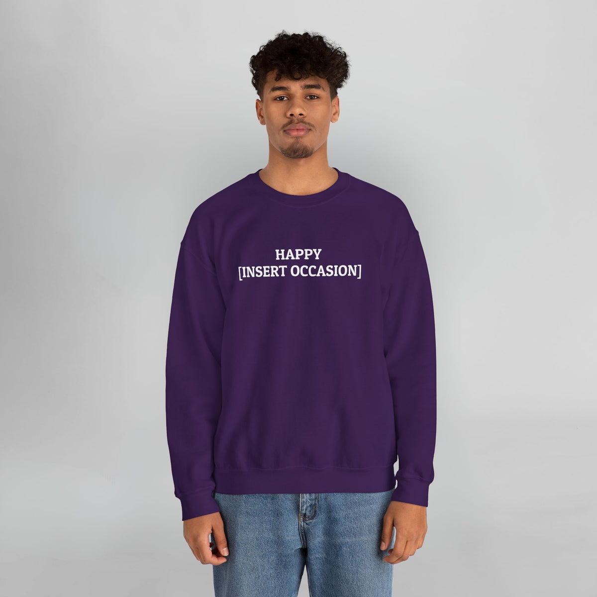 Happy [Insert Occasion] Sweatshirt