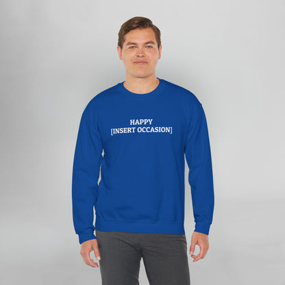 Happy [Insert Occasion] Sweatshirt