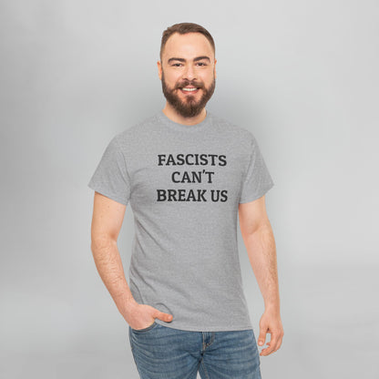 Fascists Can't Break Us Tee