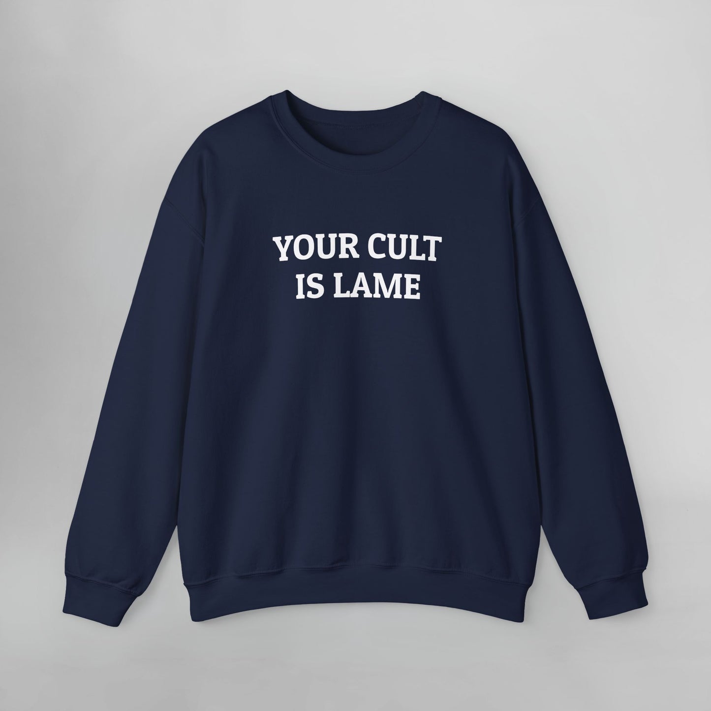 Your Cult Is Lame Sweatshirt