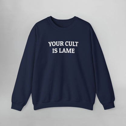 Your Cult Is Lame Sweatshirt