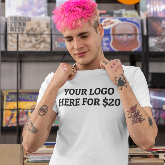 Your Logo Here for $20 Tee